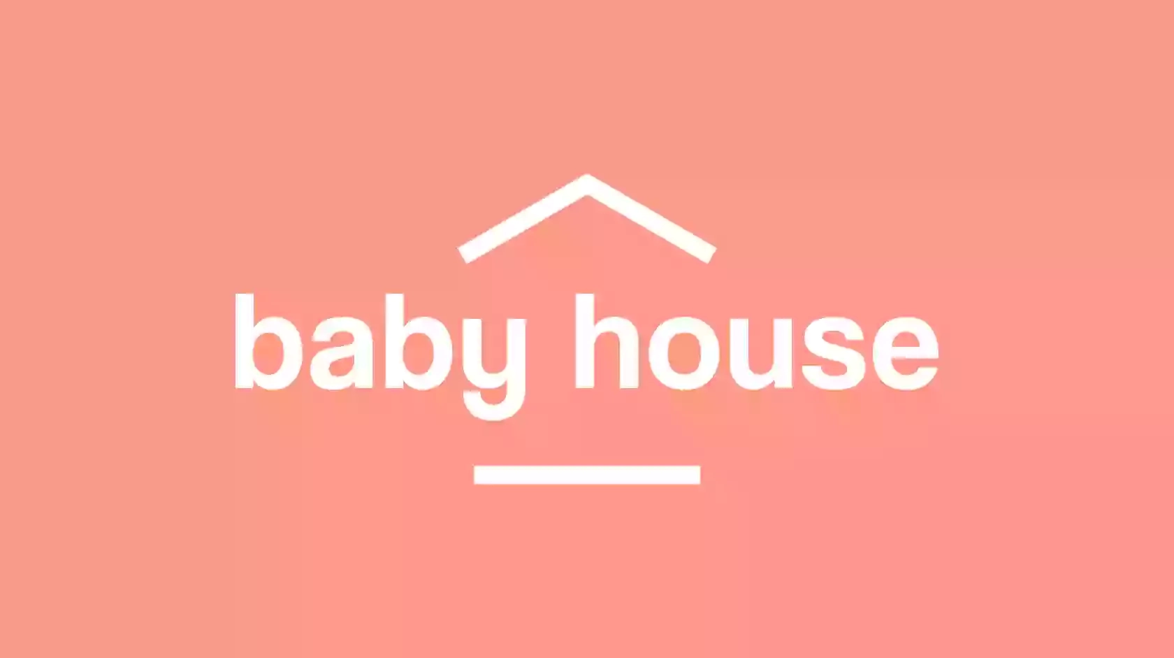 Baby House
