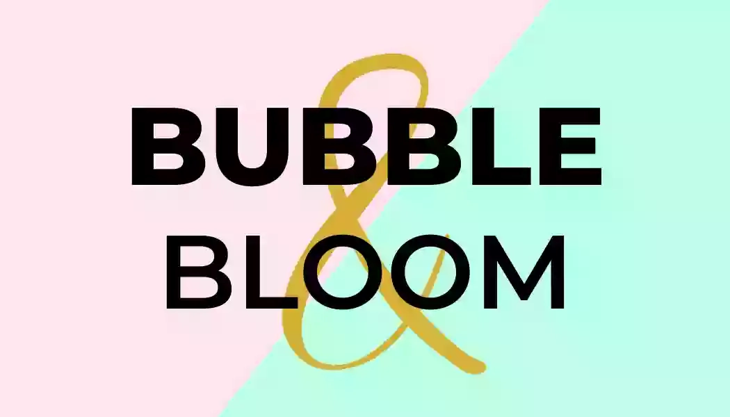 Bubble & Bloom