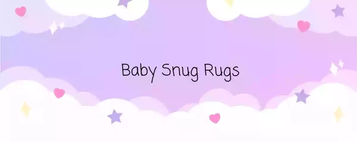 Baby Snug Rugs