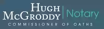 Hugh McGroddy Notary Public & Commissioner of Oaths