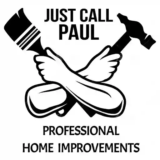 Just Call Paul Professional Home Improvements