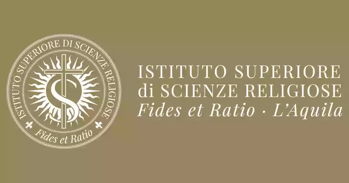 Istituto Superiore di Scienze Religiose "Fides et Ratio" L'Aquila
