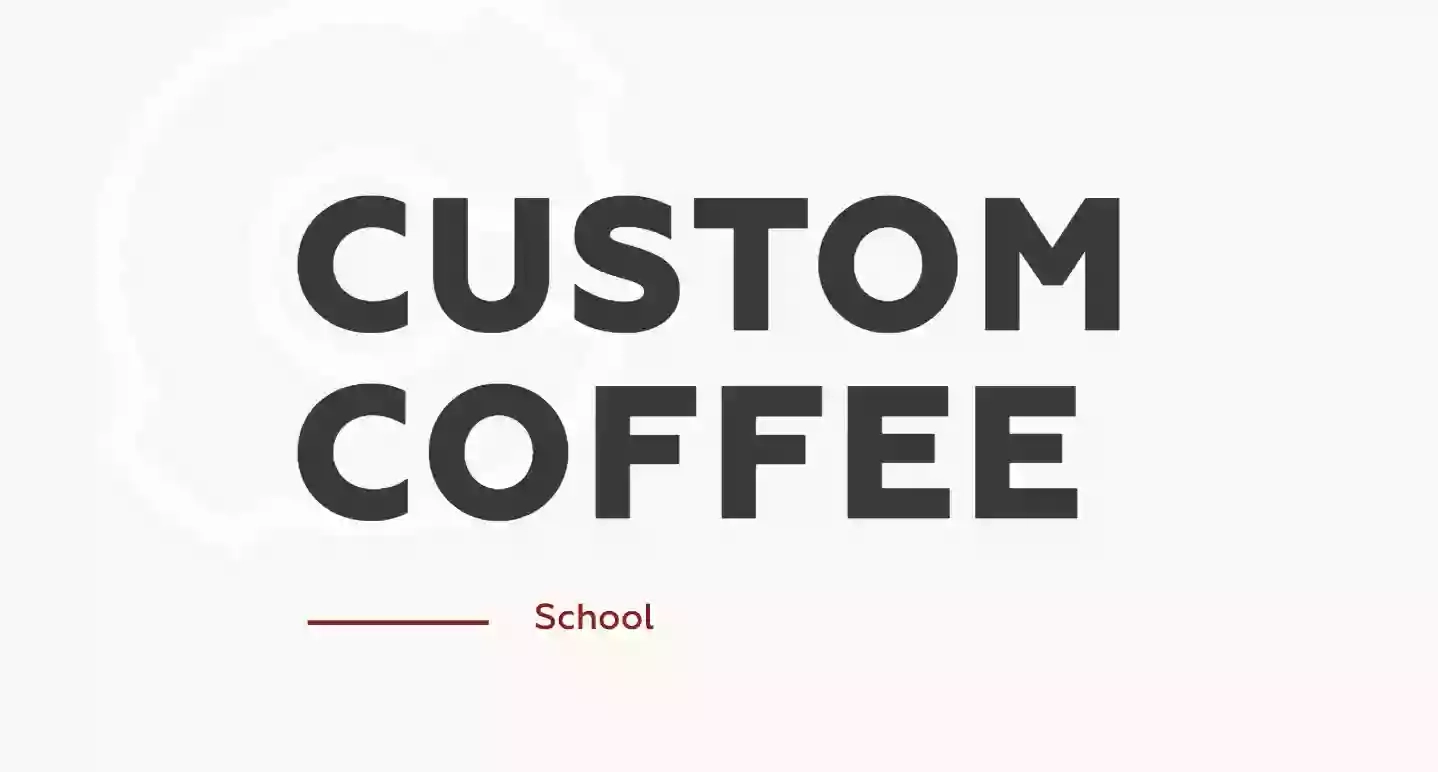 CUSTOM COFFEE school