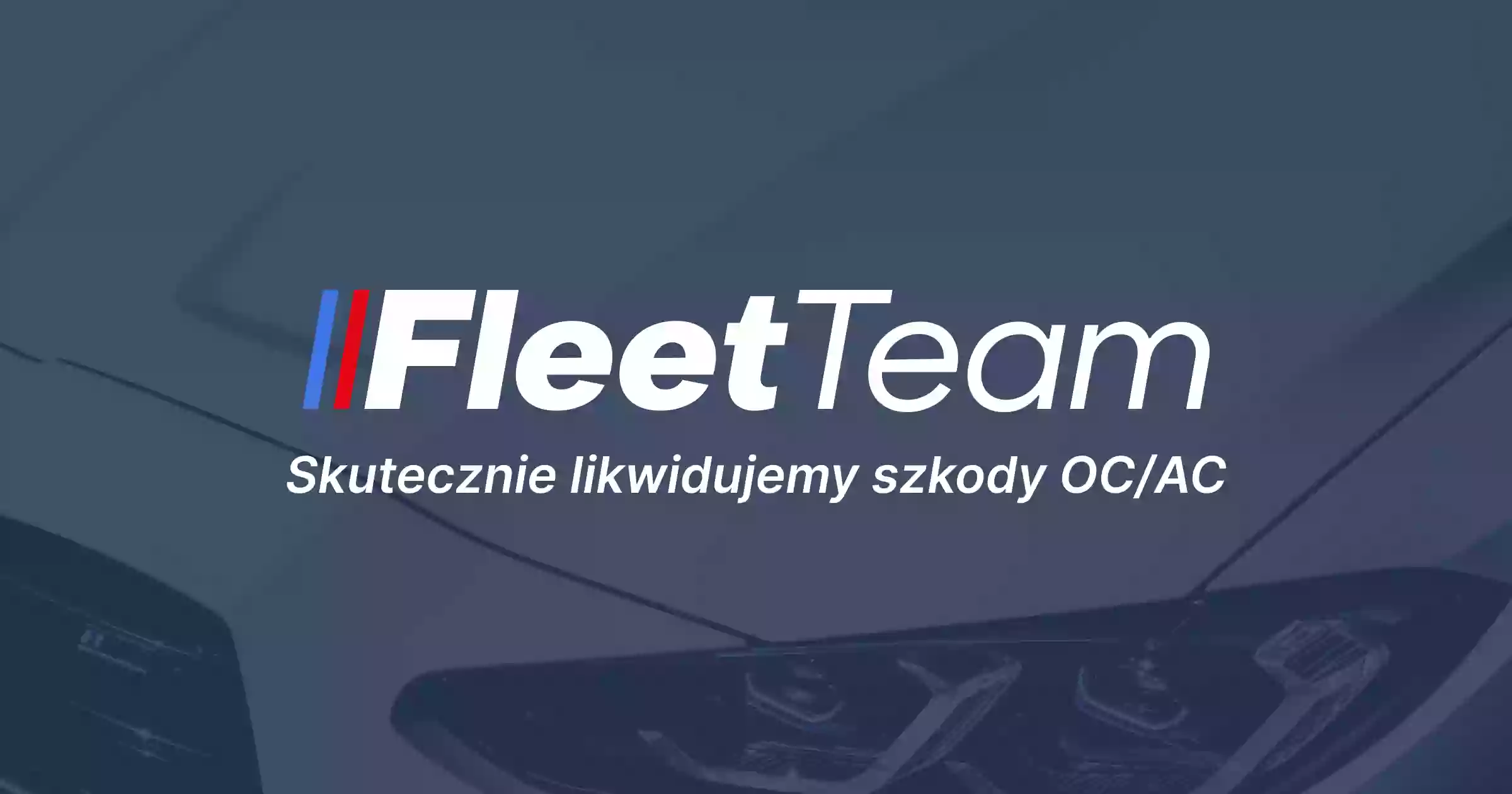 Fleet Team - Kompleksowa likwidacja szkód komunikacyjnych