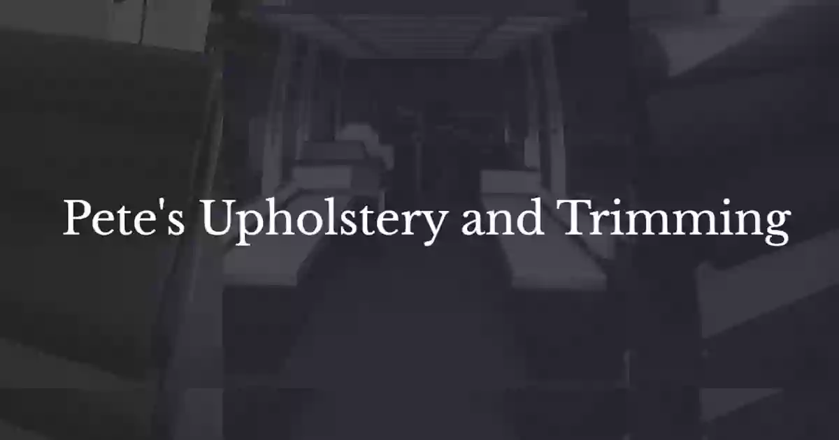 Pete's Upholstery and Trimming - Car Upholstery, Furniture Upholstery, Boat Upholstery