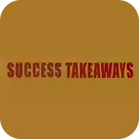 Success Takeaways