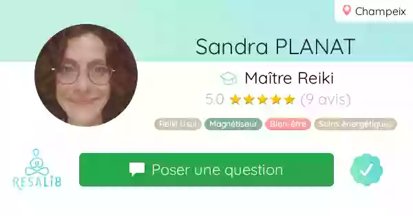 Cabinet : Sandra Planat - Maître enseignante Reiki Usui & énergticienne (magnétiseuse)