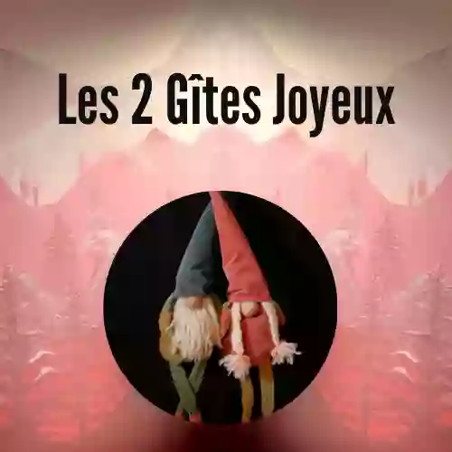 Les 2 Gites Joyeux