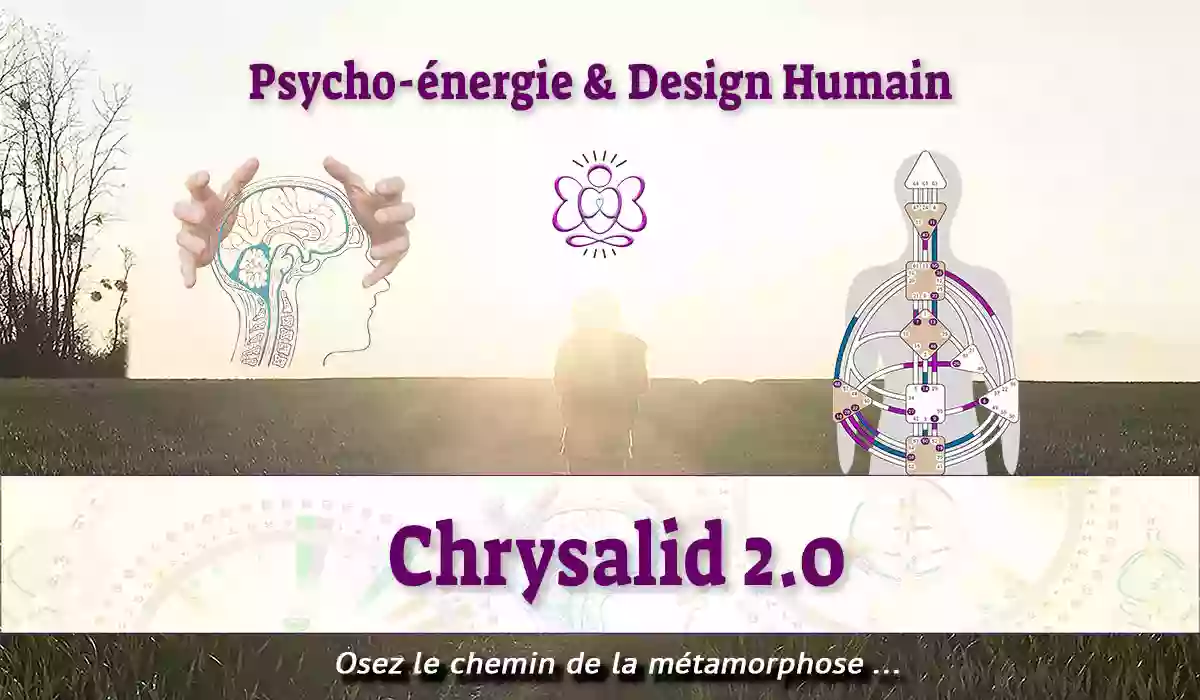 Chrysalid 2.0 - Psycho-énergie & Design Humain