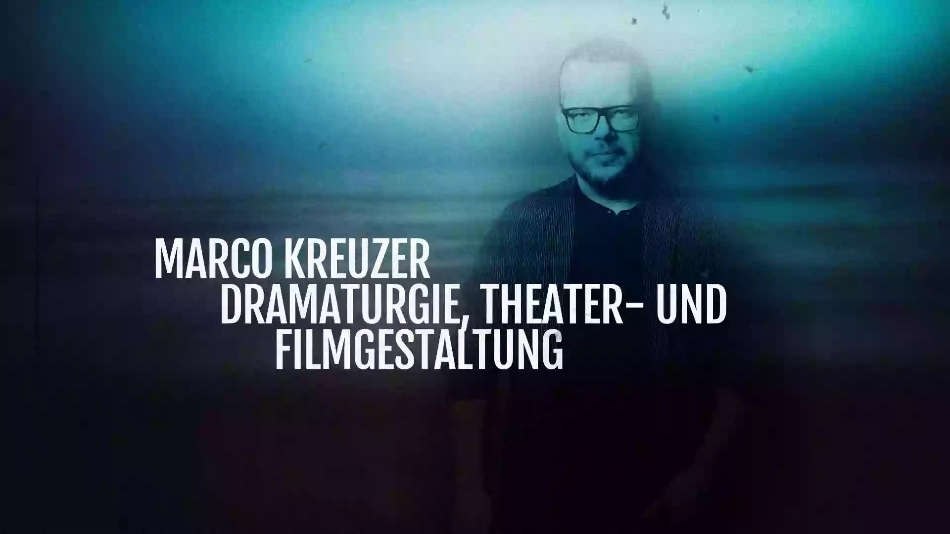 Marco Kreuzer - Dramaturgie, Theater- und Filmgestaltung