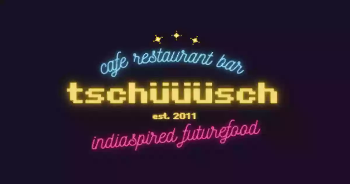 café tschüsch - indiaspired futurefood!