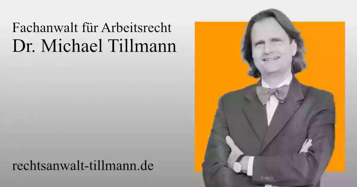 Rechtsanwalt Dr. Michael Tillmann - Fachanwalt für Arbeitsrecht