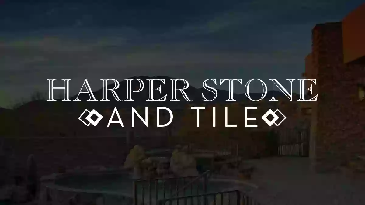 Harper Stone and Tile