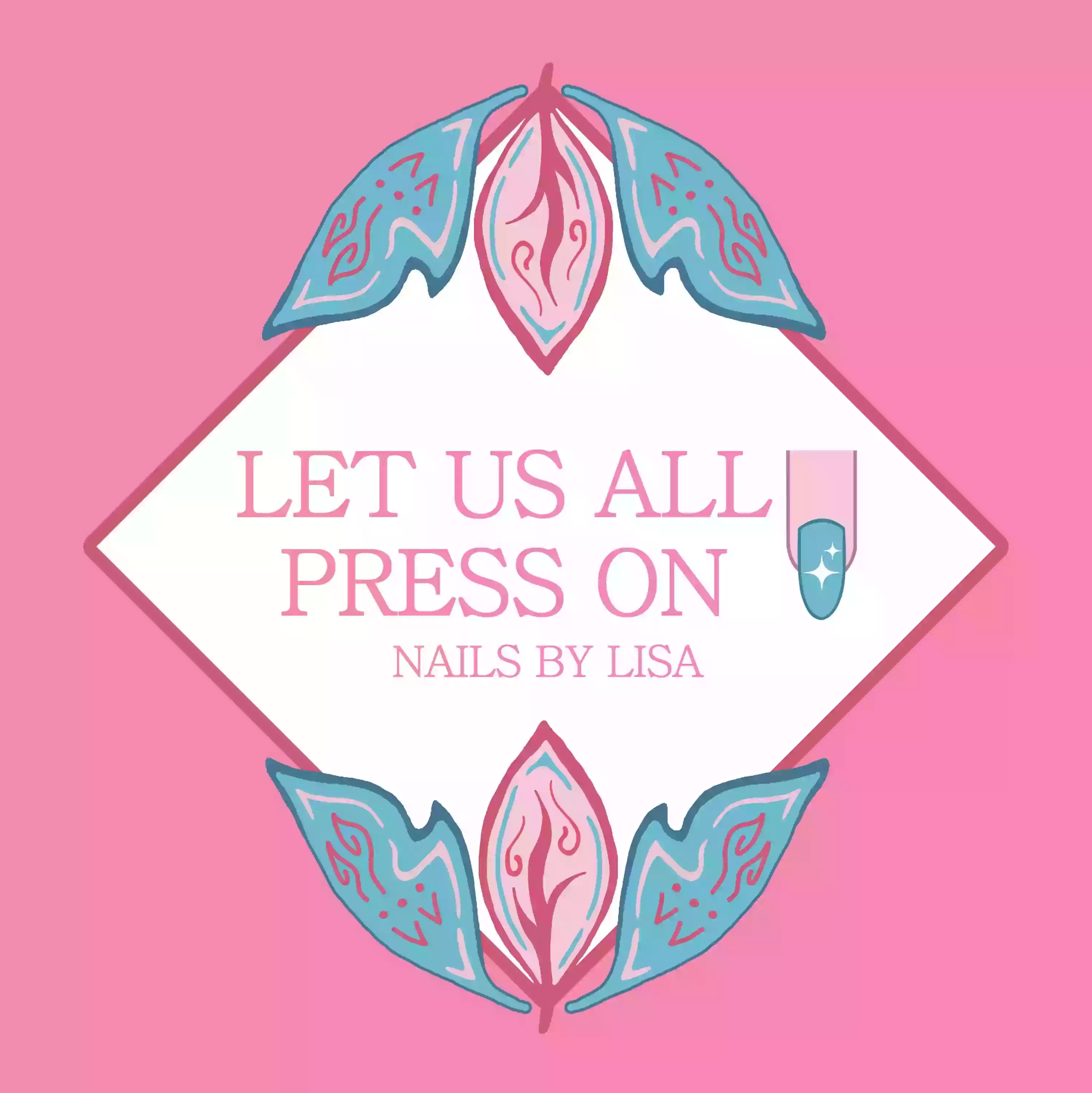 LET US ALL PRESS ON / NAILS BY LISA