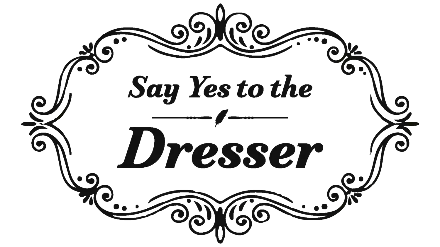 Say Yes To The Dresser - Furniture Store
