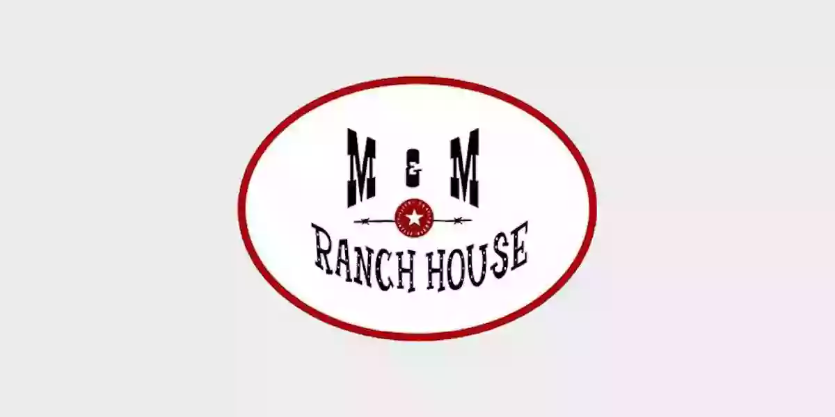 M & M Ranch House
