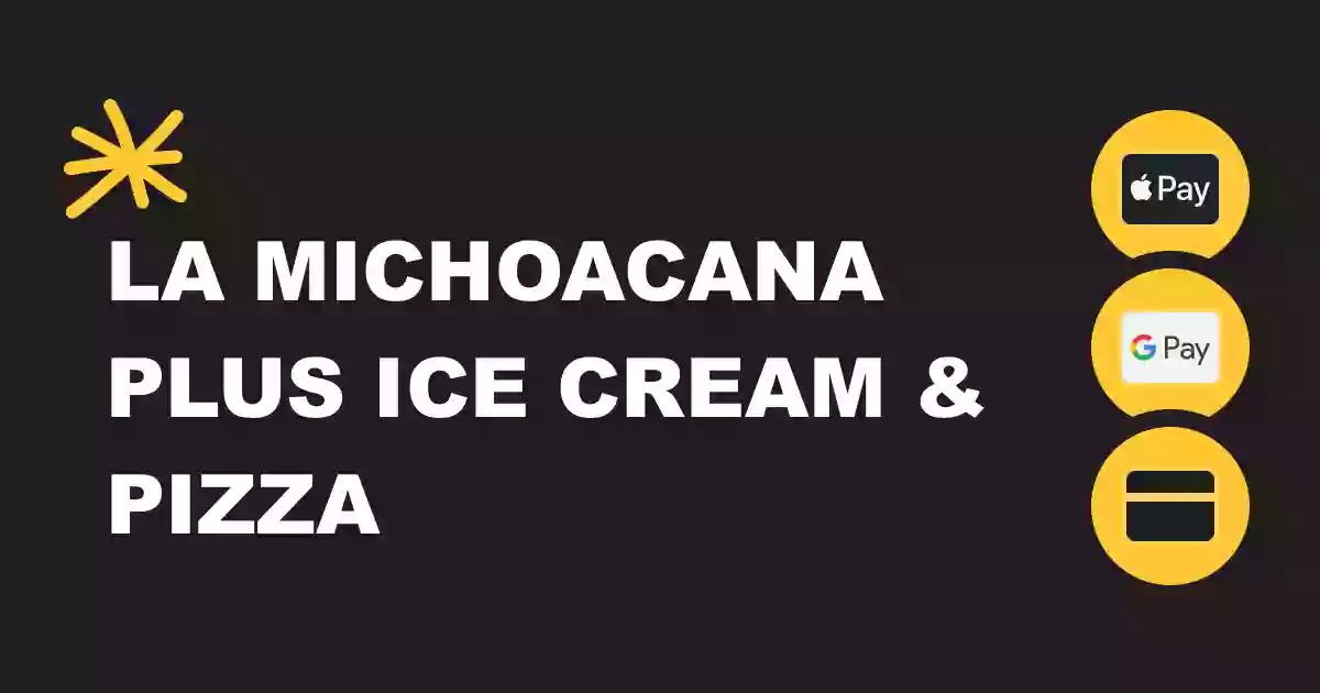 La Michoacana Plus Ice Cream & Pizza