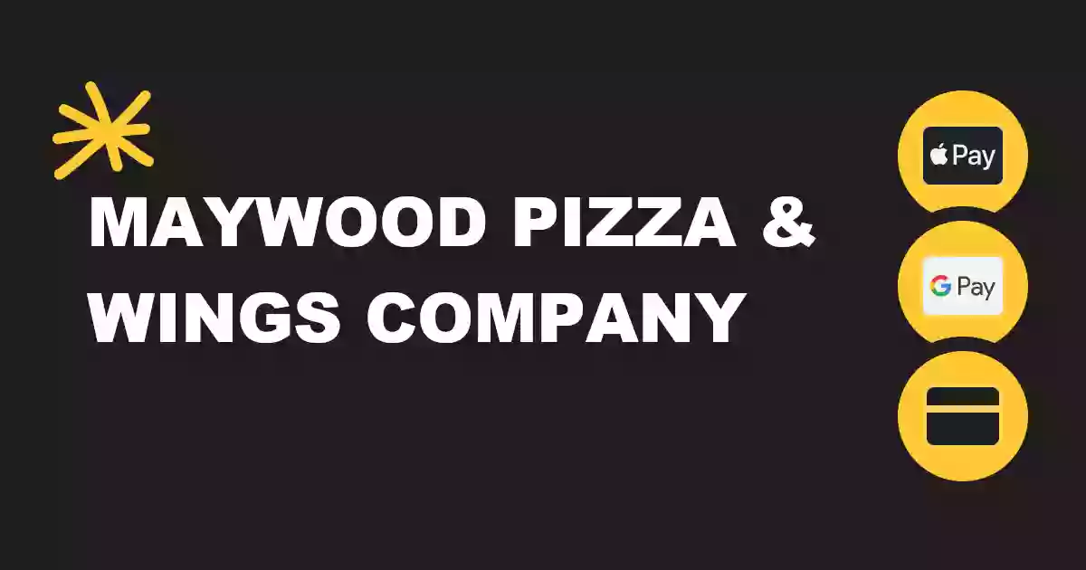 Maywood Pizza and Wings Company.