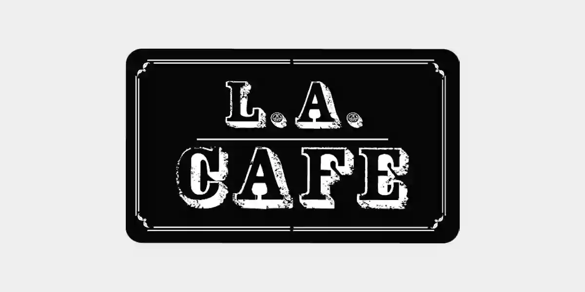 L.A. Cafe.