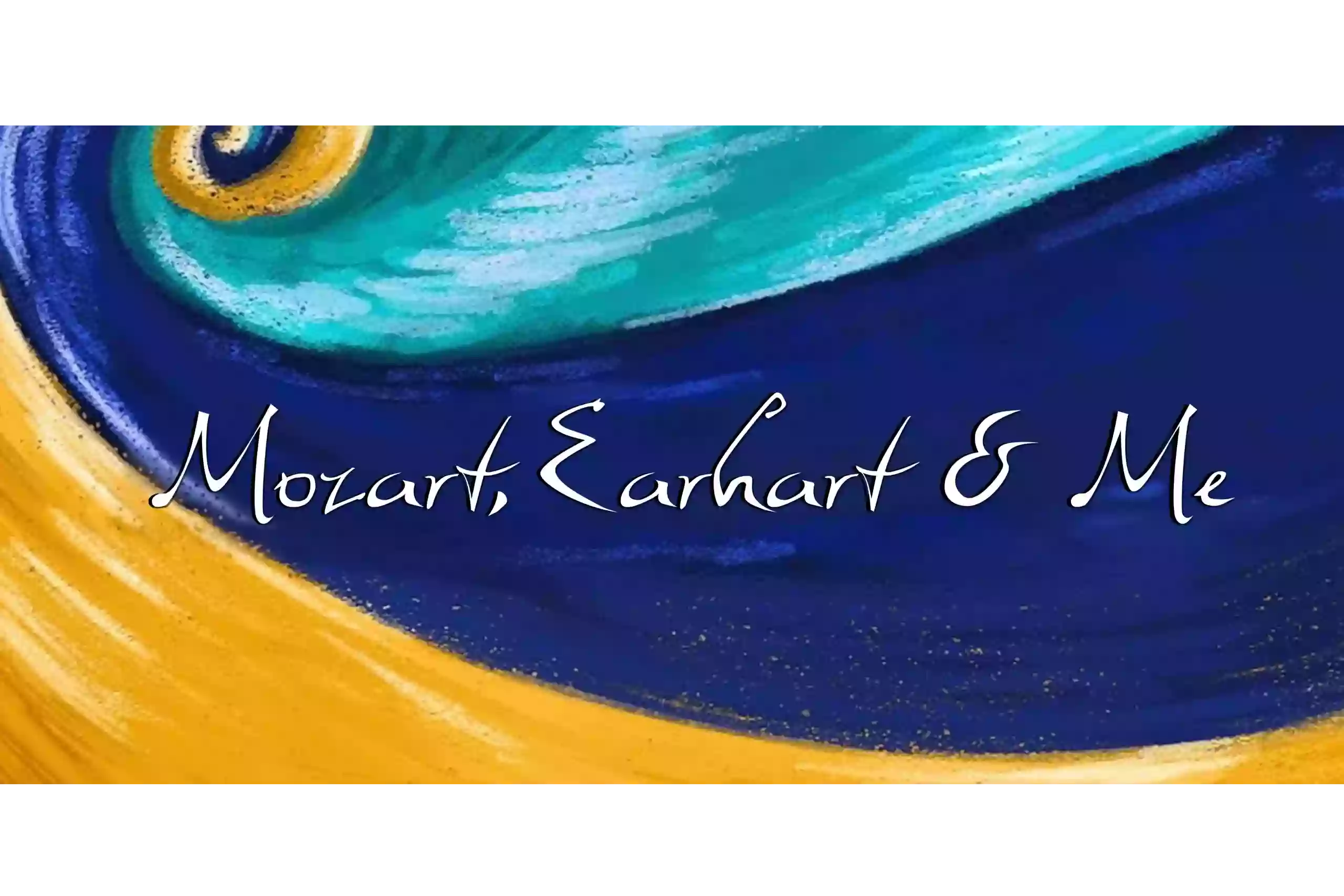 Mozart, Earhart & Me