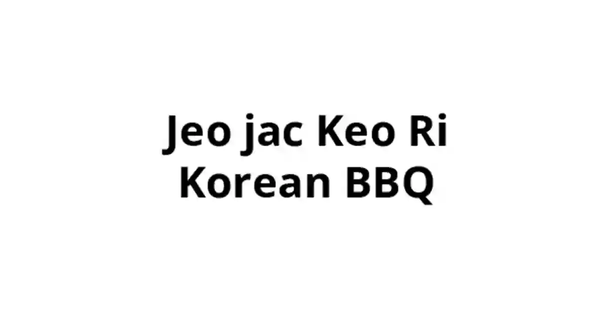 Jeo jac Keo Ri Korean BBQ