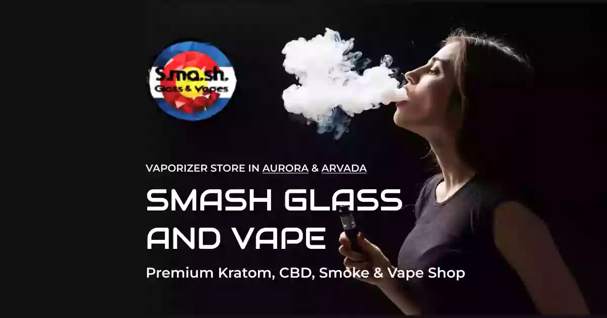 SMASH GLASS and VAPE