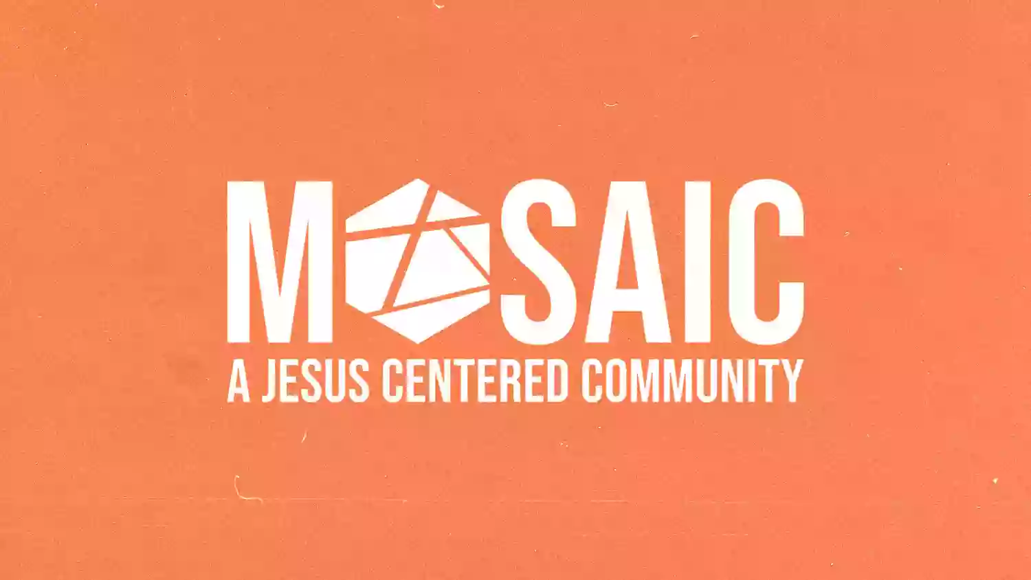 MOSAIC - A Jesus Centered Community