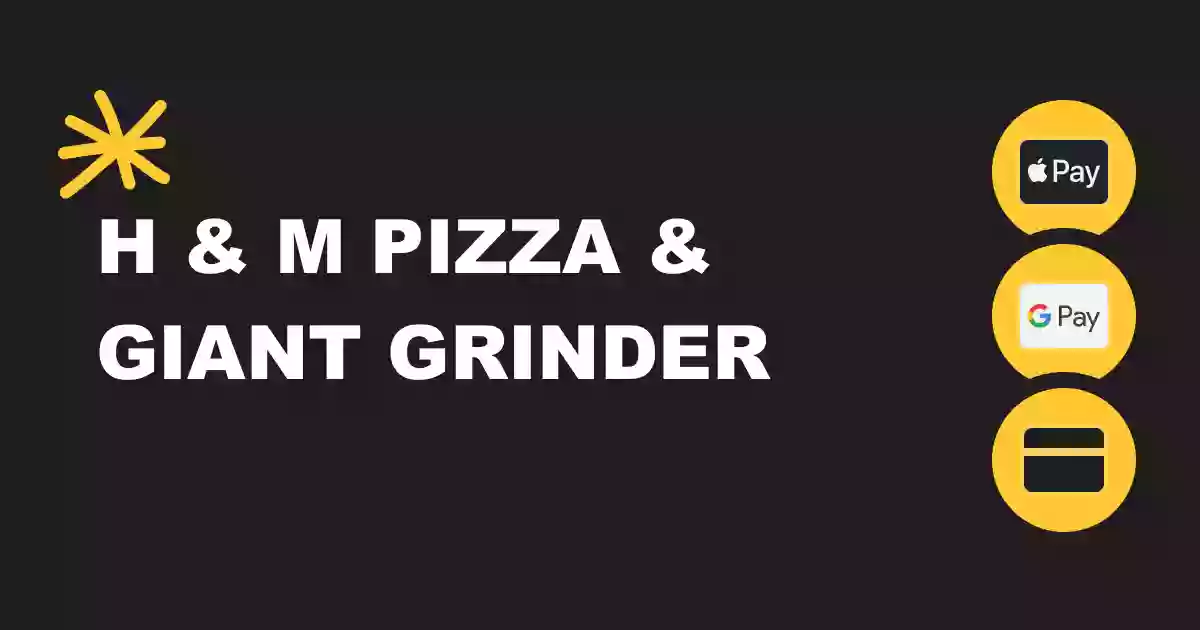 H & M Pizza & Giant Grinder Inc