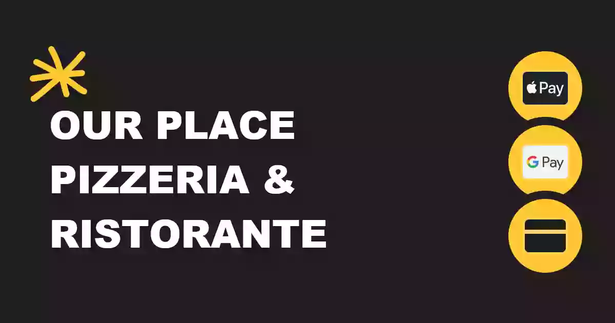 Our Place Pizzeria​ and Ristorante