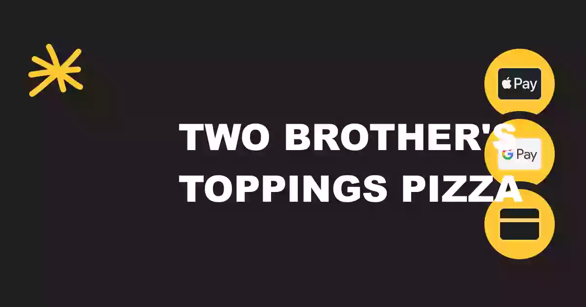 Two Brother's Toppings Pizza