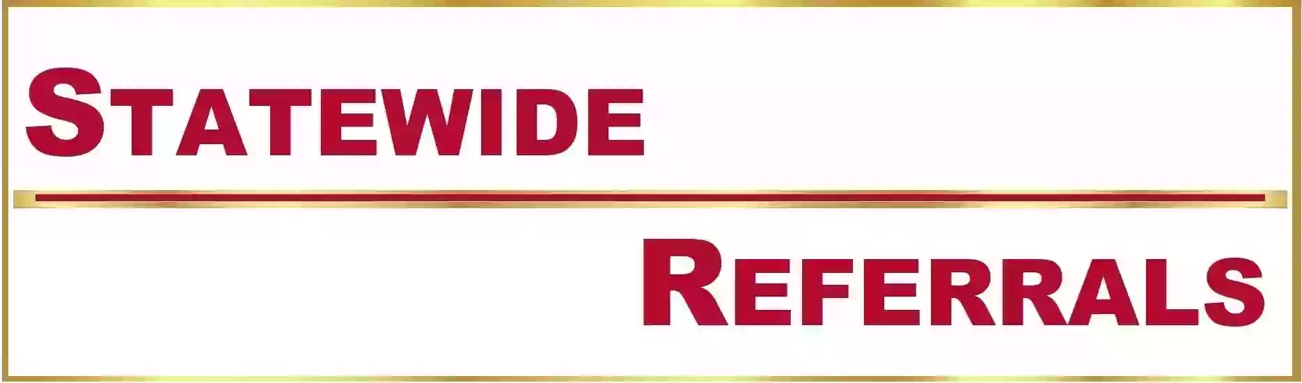 STATEWIDE REFERRALS