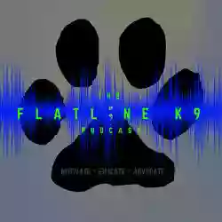 The Flatline K9 Podcast