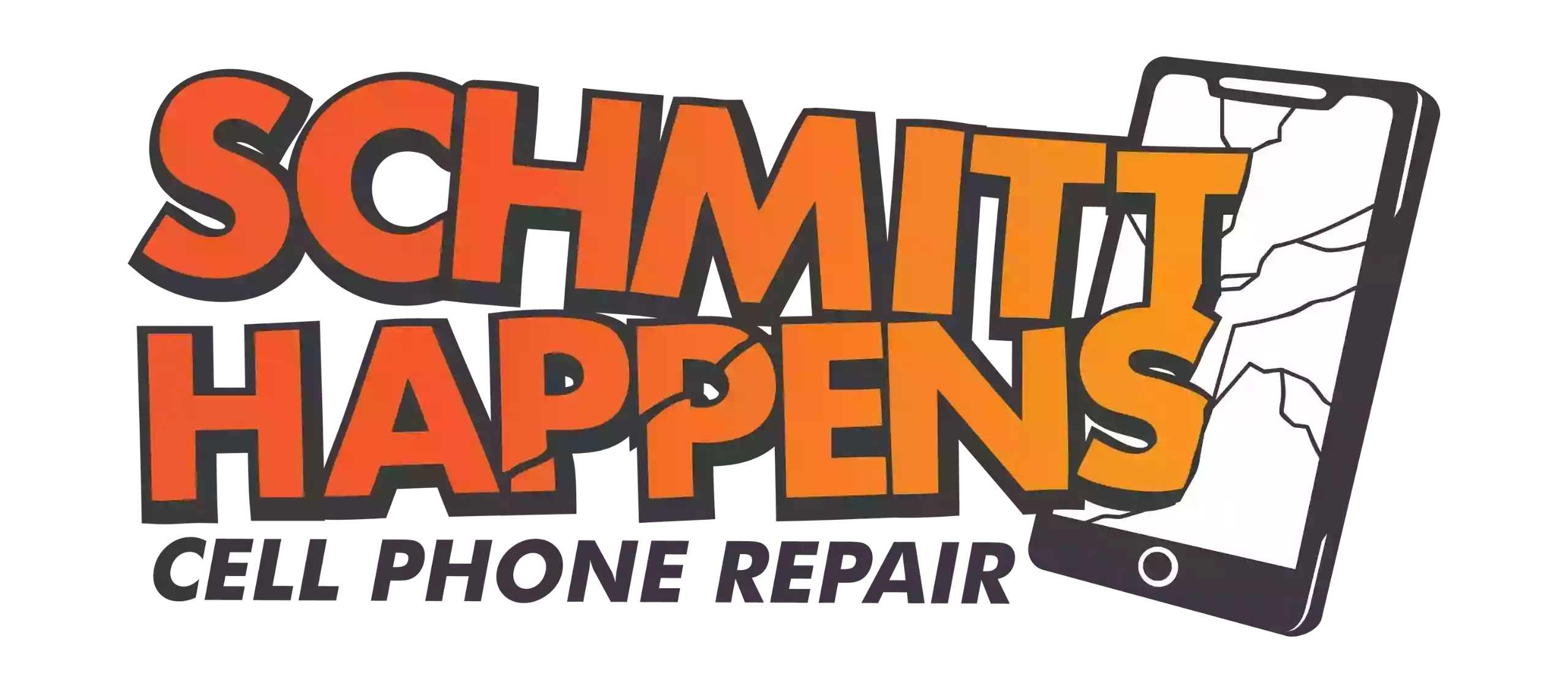 Schmitt Happens Cell Phone Repair