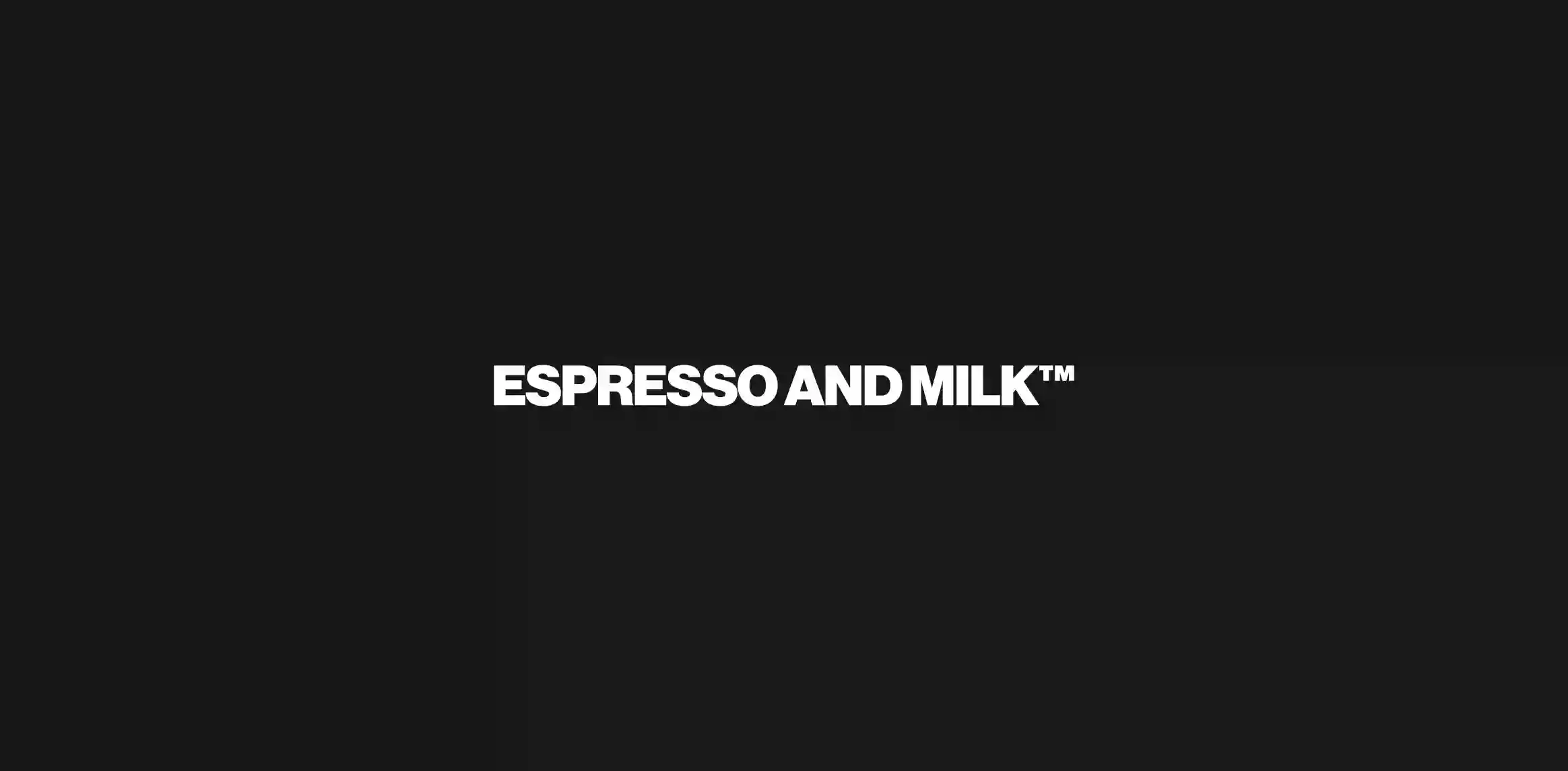 ESPRESSO AND MILK