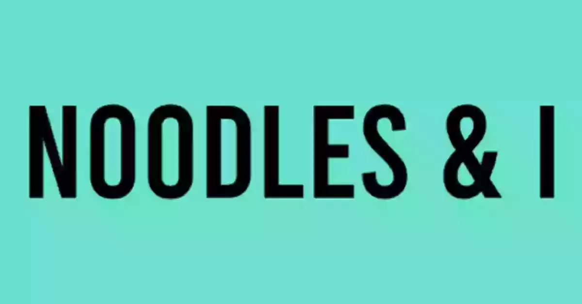 Noodles & I