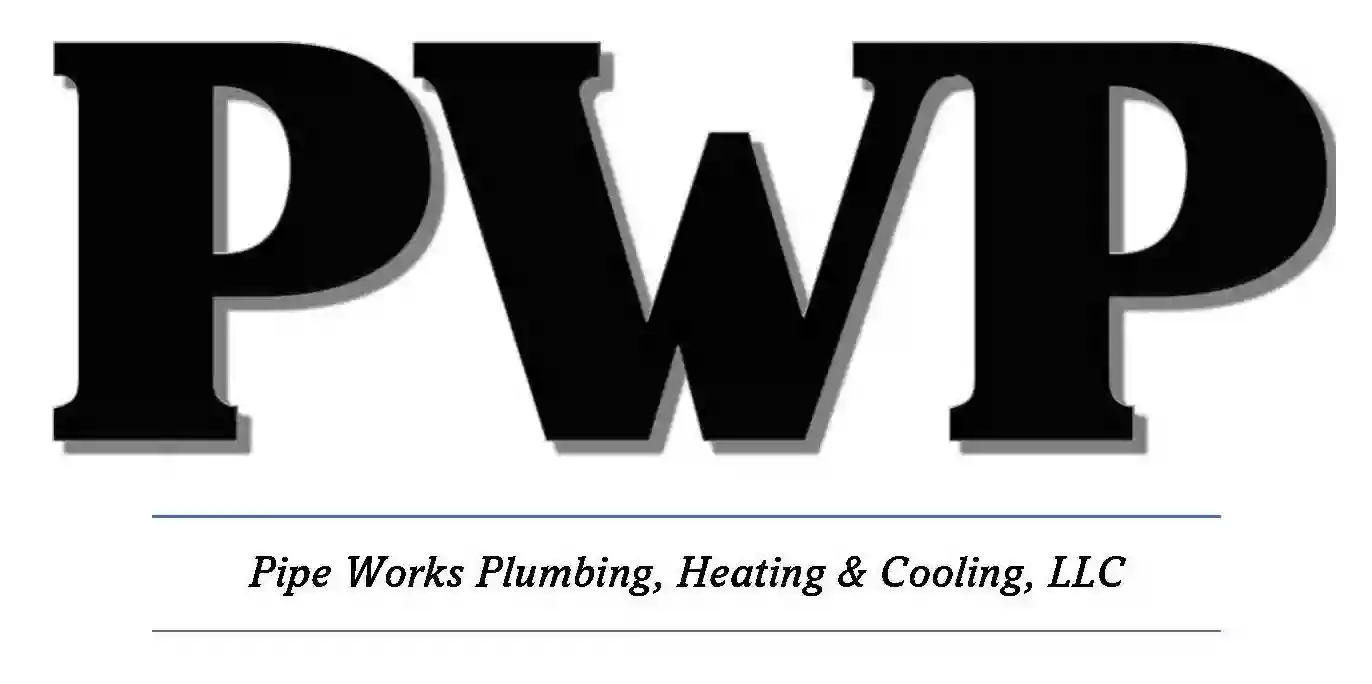 Pipe Works Plumbing, Heating and Cooling, LLC