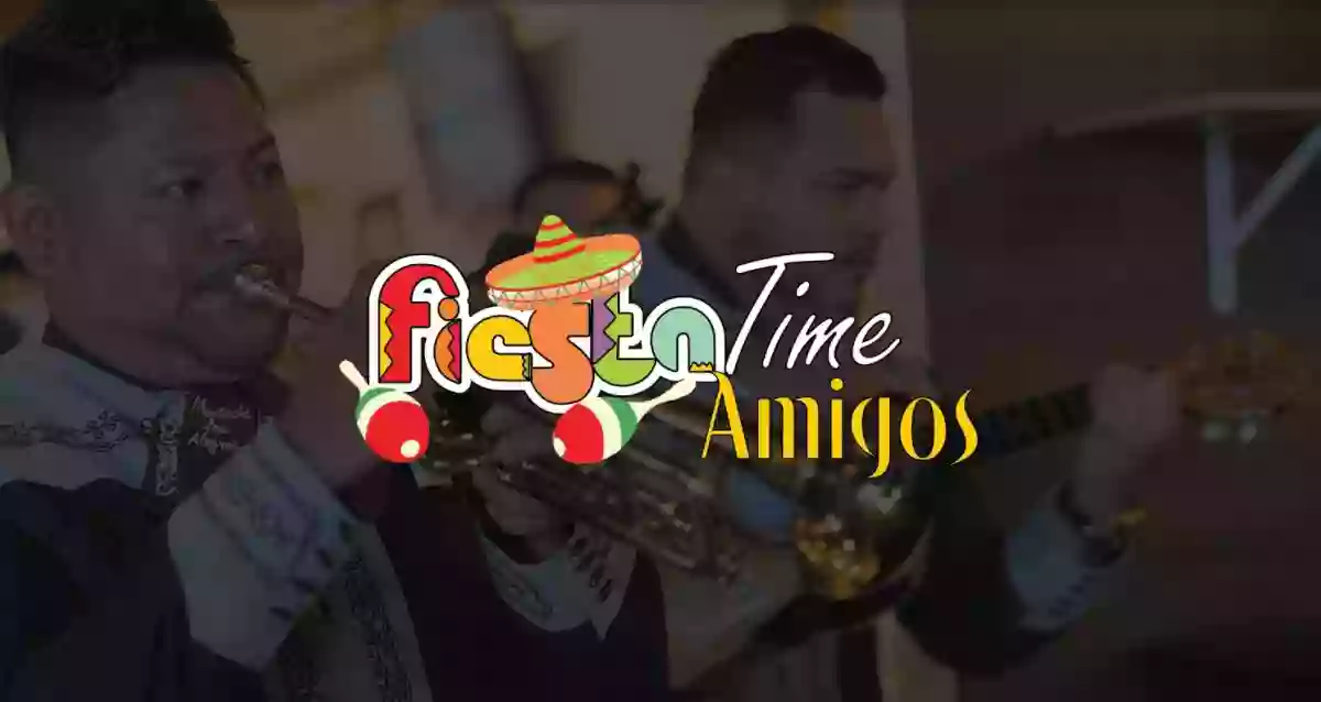 Fiesta Time Amigos