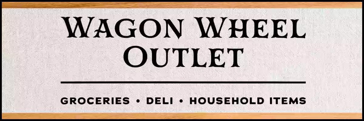 Wagon Wheel Outlet (Discount Groceries, Deli & Sandwiches)