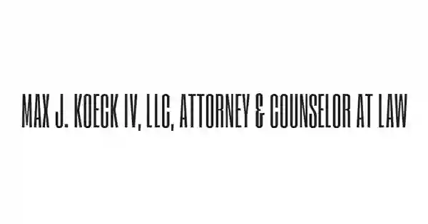 Max J. Koeck IV, LLC, Attorney and Counselor at Law