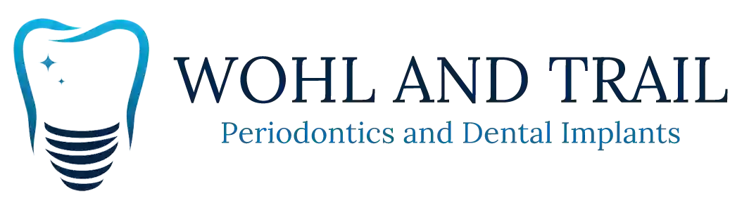 Wohl and Trail Periodontics and Dental Implants