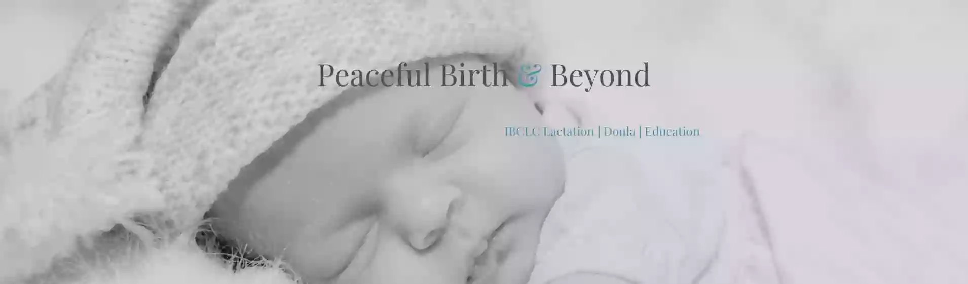 Peaceful Birth and Beyond/ Lactation Consultant IBCLC