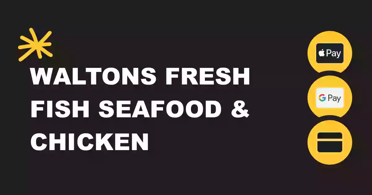 Walton’s Fresh Fish Seafood & Chicken