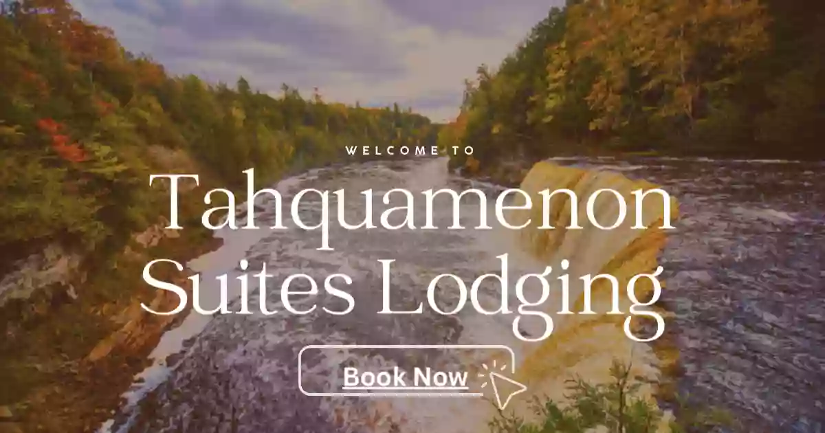 Tahquamenon Suites Lodging