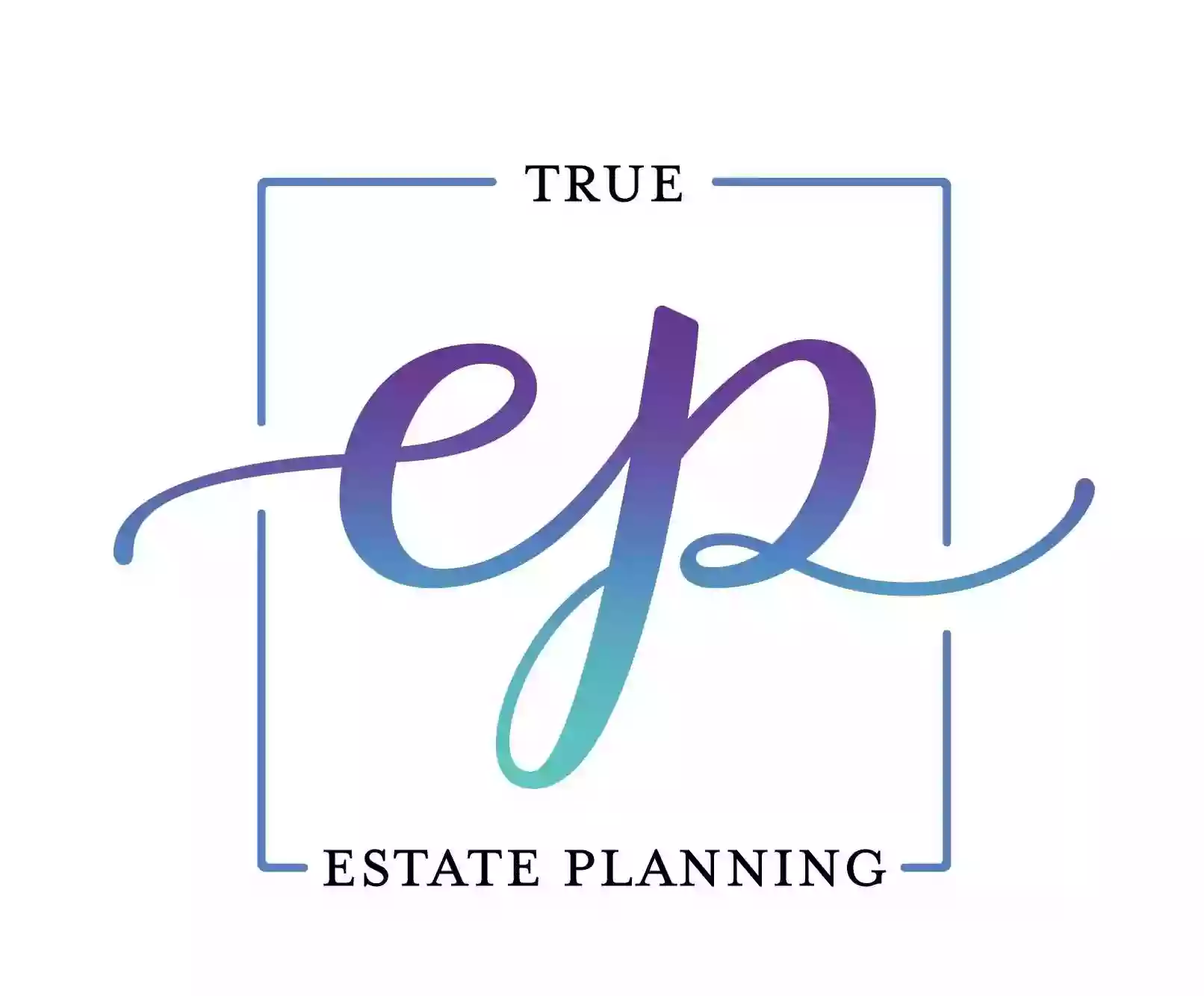 True Estate Planning, LLC