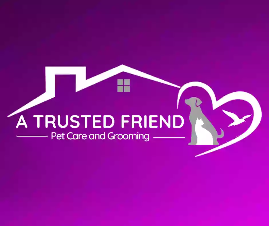 A Trusted Friend Petcare and Grooming