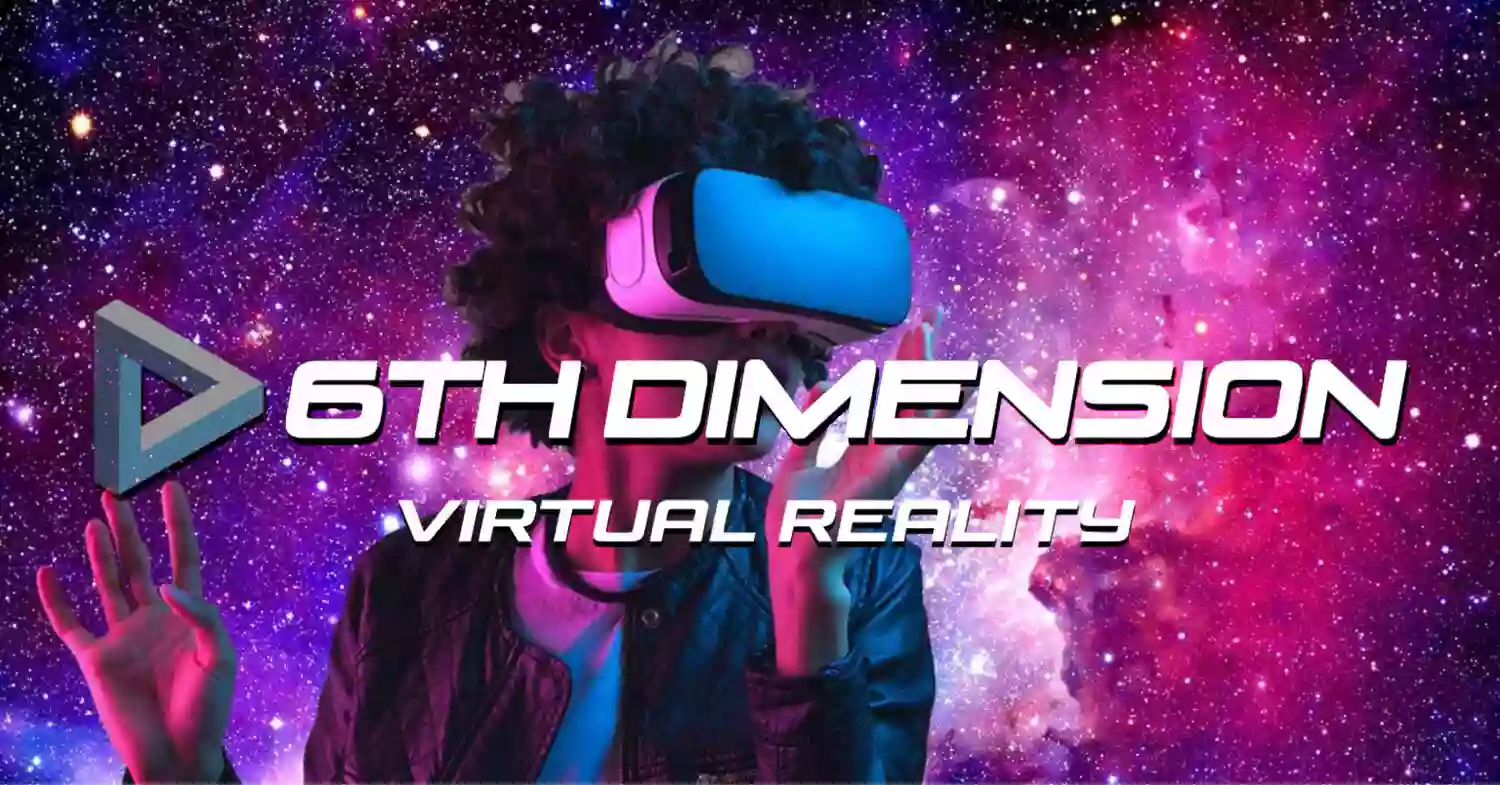 6th Dimension Virtual Reality