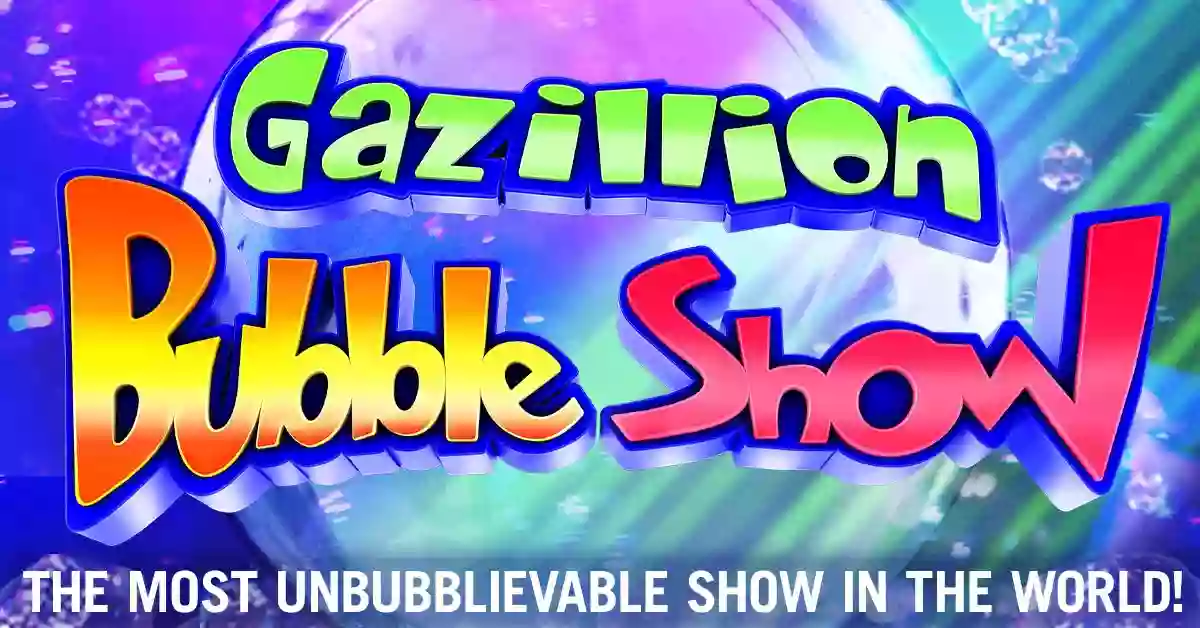 The Gazillion Bubble Show