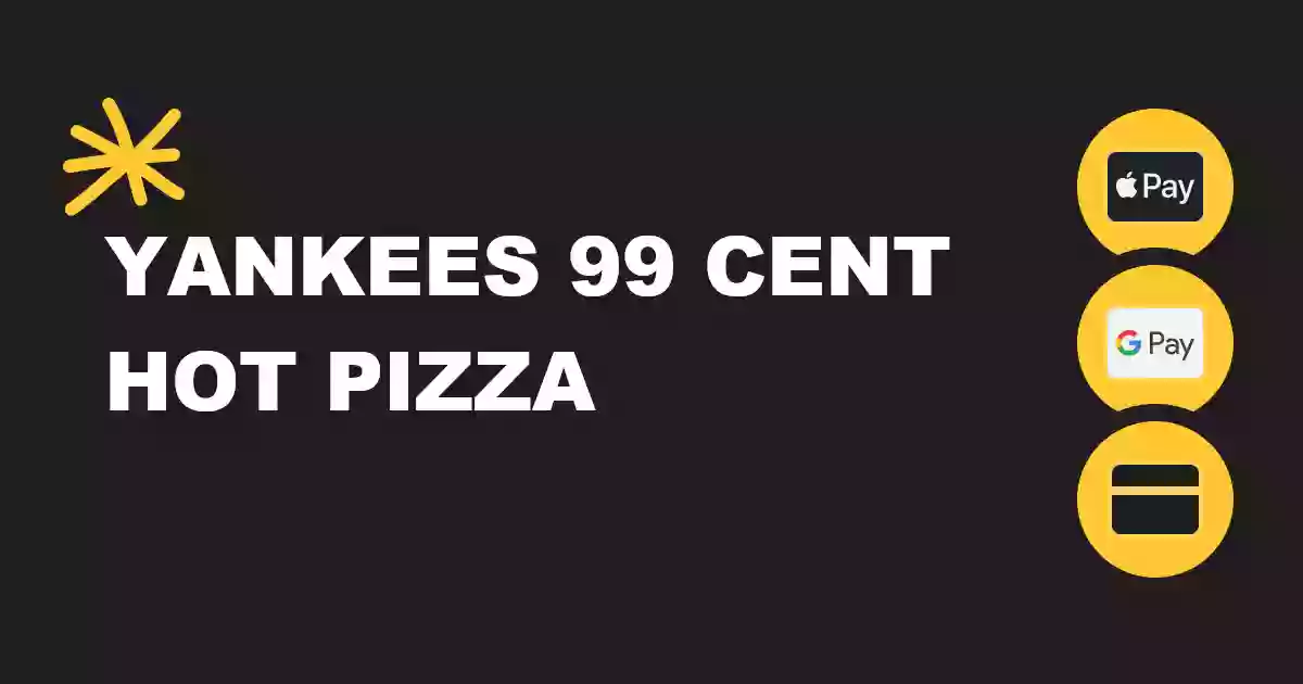 Yankees 99¢ Hot Pizza