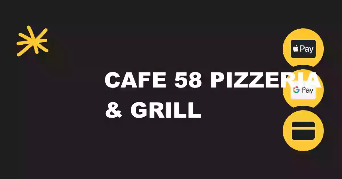 Cafe 58 Pizzeria & grill