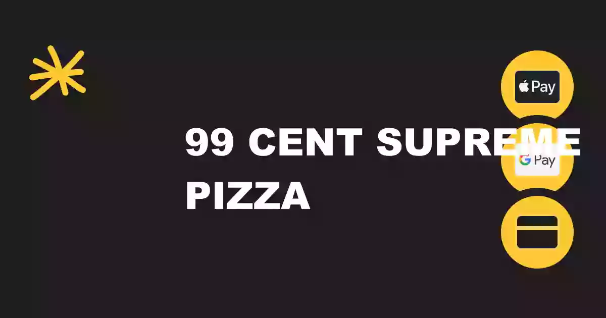 99 cent Supreme Pizza